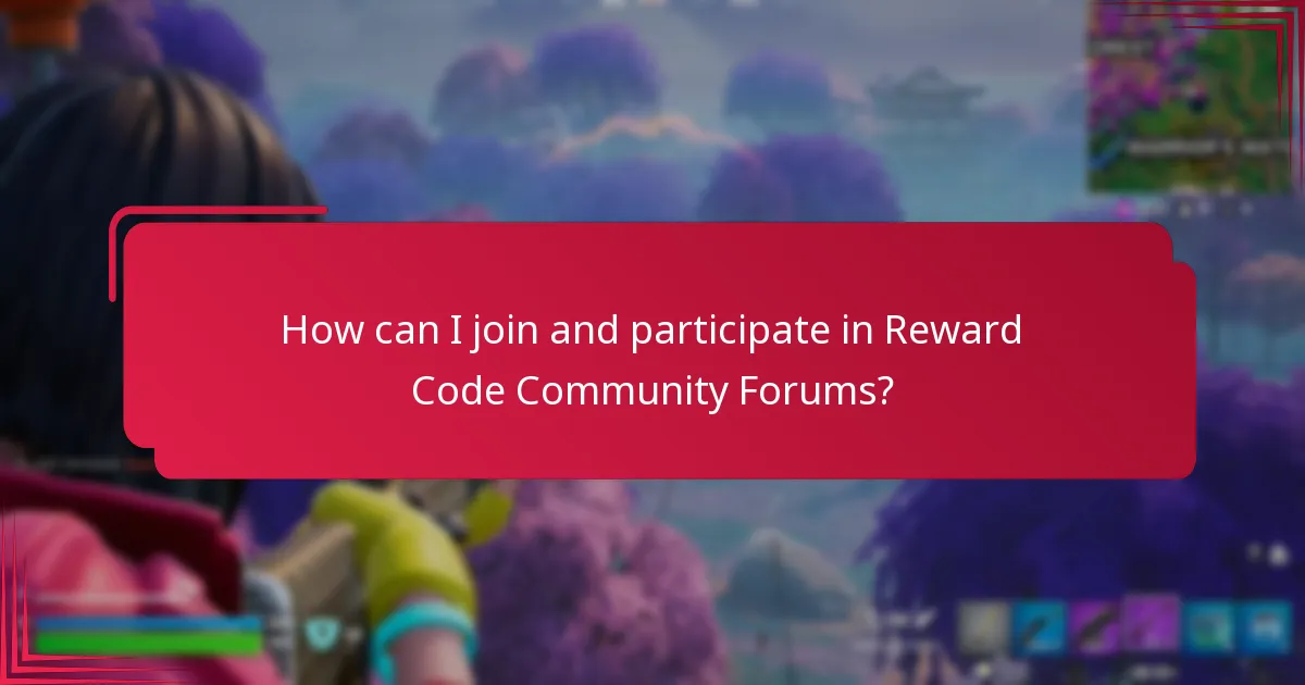 How can I join and participate in Reward Code Community Forums?