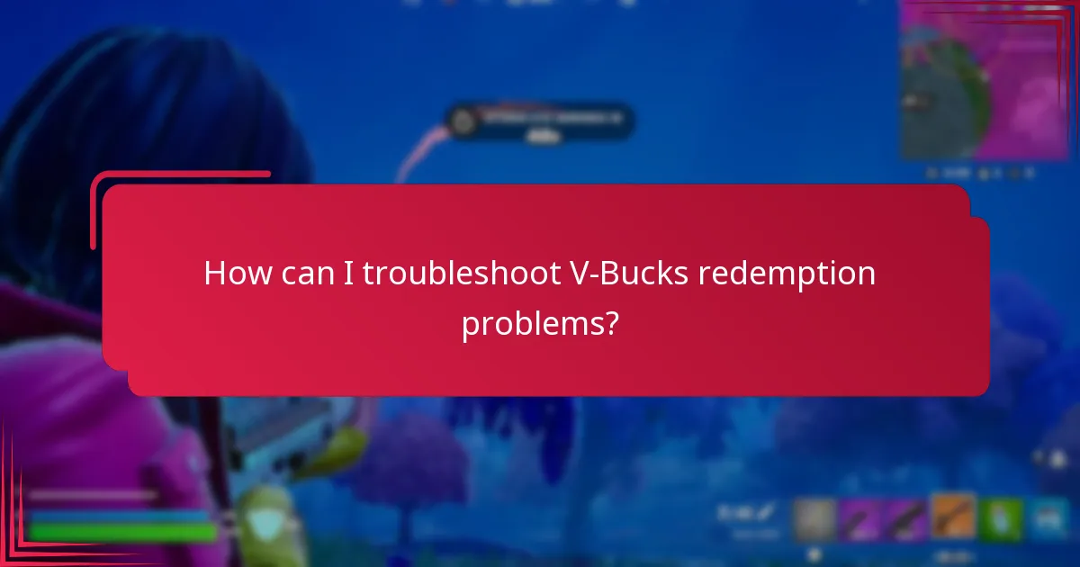 What common issues might arise during V-Bucks code redemption?