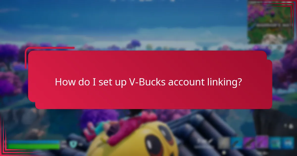 What are the benefits of linking V-Bucks accounts?