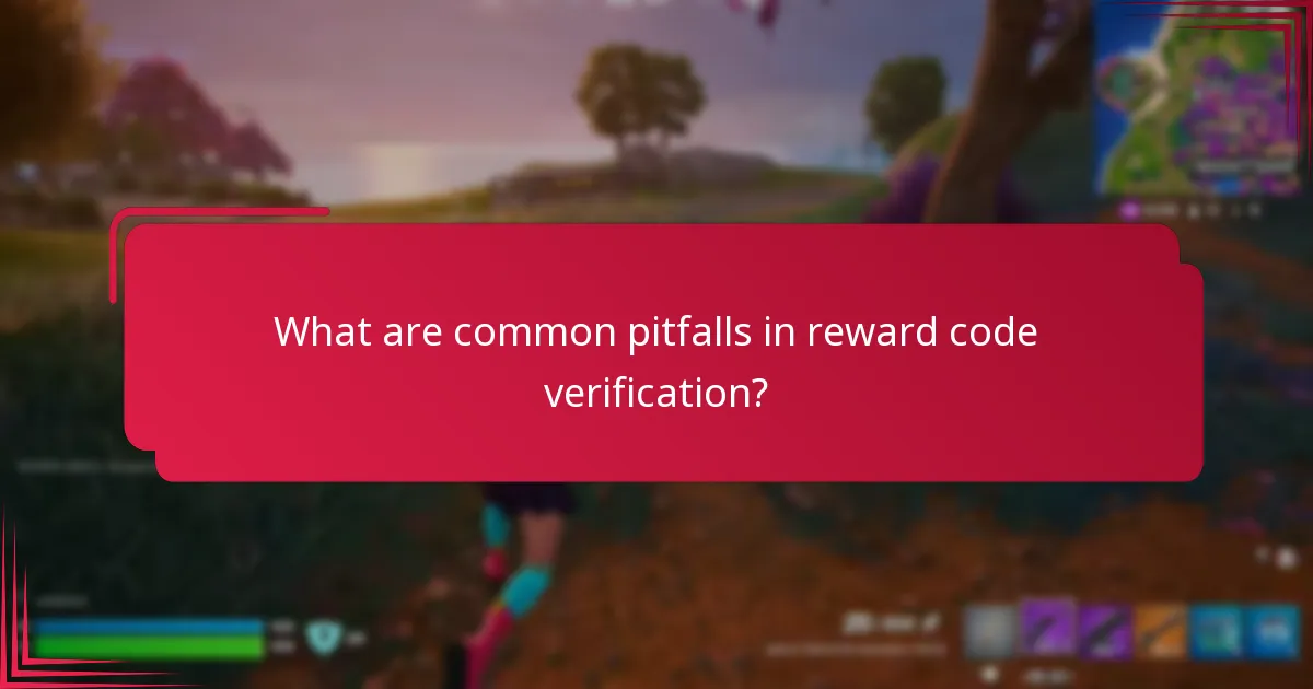What are common pitfalls in reward code verification?