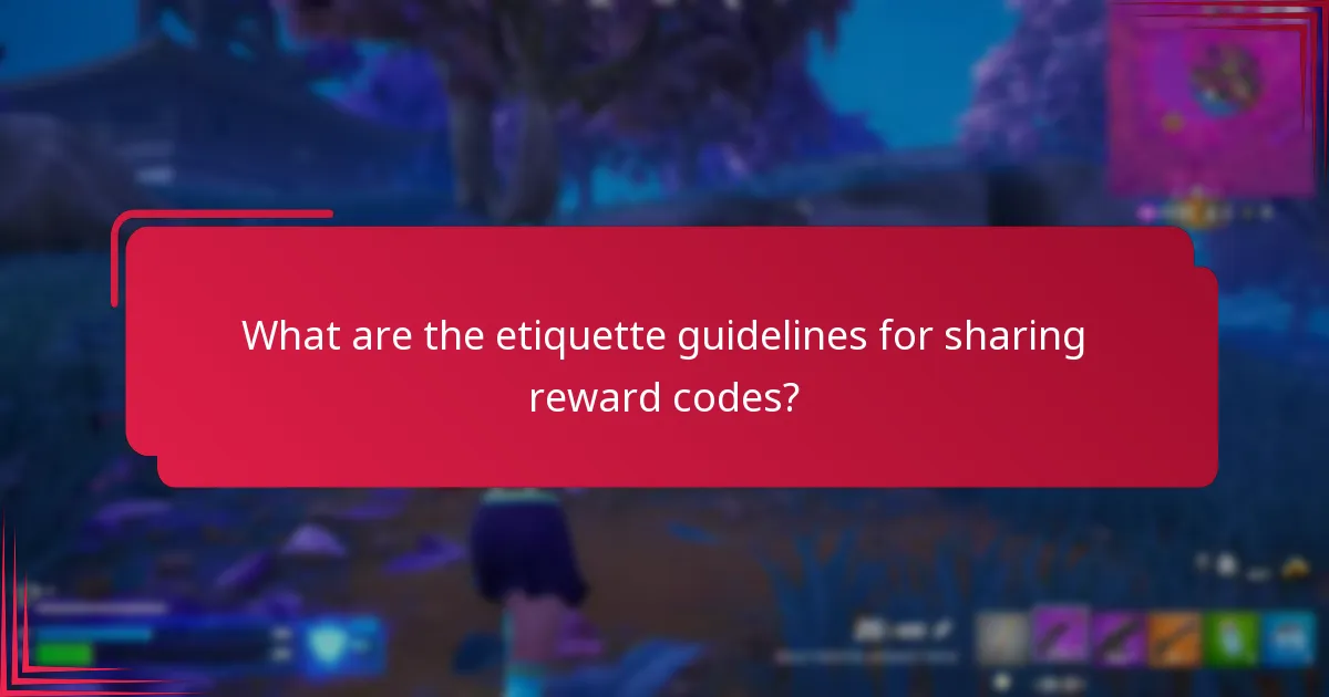 What are the etiquette guidelines for sharing reward codes?
