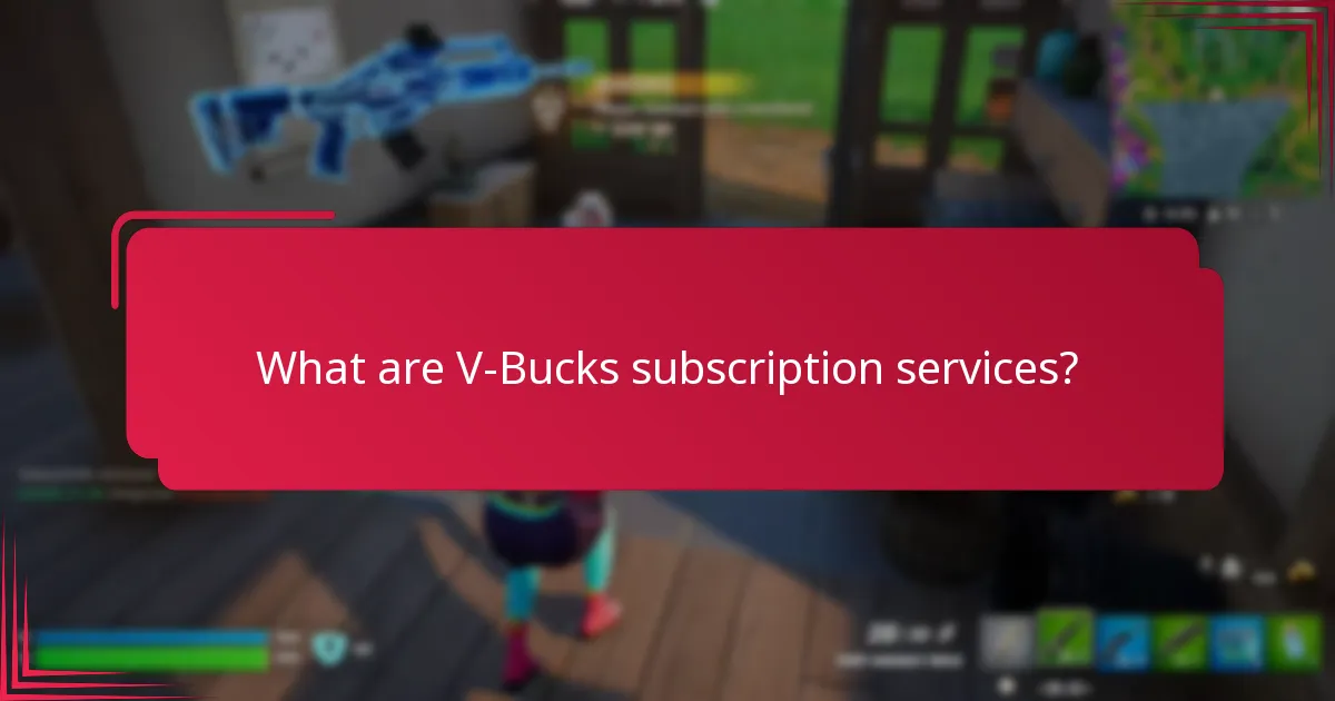What are the risks associated with V-Bucks subscriptions?